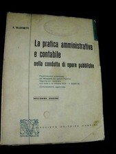 Valentinetti LA PRATICA AMMINISTRATIVA E CONTABILE nelle opere pubbliche / 1958