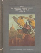 Roma tra espressionismo barocco e pittura tonale. 1929-1943. AA.VV.. 1984. .