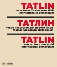 Tatlin: neue Kunst für eine
