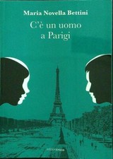 C'E' UN UOMO A PARIGI BETTINI MARIA NOVELLA EDIZIONI CROCE 2023 