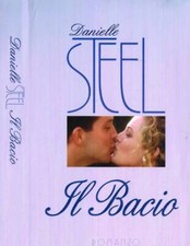 Il bacio. . Danielle Steel. 2004. .