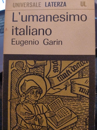 Eugenio garin umanesimo - garin, l'