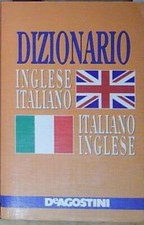 DIZIONARIO INGLESE ITALIANO. ITALIANO INGLESE De Agostini