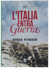 1915 L'ITALIA ENTRA IN GUERRA. Petracchi Giorgio. 2015