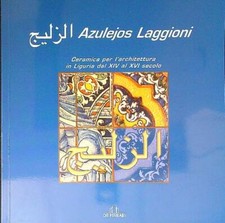 AZULEJOS LAGGIONI. CERAMICA PER L'ARCHITETTURA IN LIGURIA DAL XIV AL XVI SECOLO
