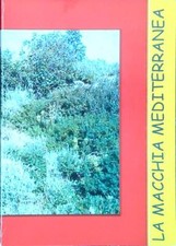 ALLA SCOPERTA DELLA MACCHIA MEDITERRANEA AA.VV. TIPOLITOGRAFIA PARUZZO 2000 