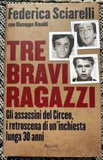 Federica Sciarelli, TRE BRAVI RAGAZZI (Strage Circeo). Prima Ed. Rizzoli 2006