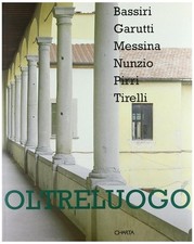 Oltreluogo. Bassiri, Garutti
