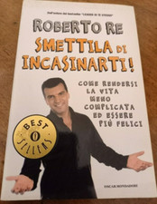 smettila di incasinarti, roberto re, oscar mondadori, 2008