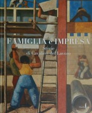 FAMIGLIA E IMPRESA. STORIE DI CAVALIERI DEL LAVORO AA.VV. MARSILIO 2022 