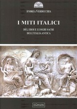 I miti italici. Dèi, eroi e luoghi sacri - Verdecchia Andrea