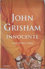 Innocente. Una storia vera Grisham, John and Biavasco, Annamaria
