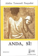 Anda, Sì - Adalisa Tomezzoli Pasqualini + 2 romanzi in omaggio