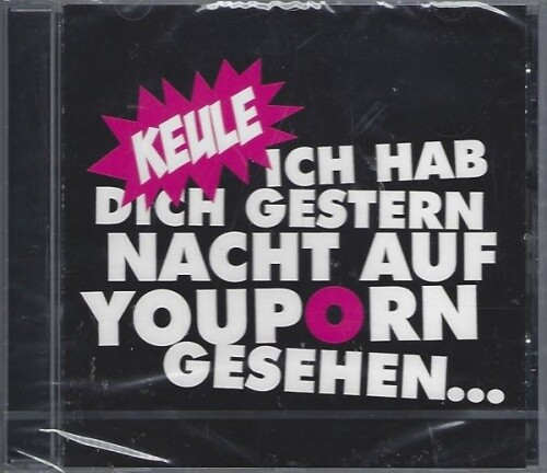 Keule ich hab - keule, dich