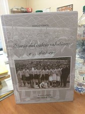 STORIA DEL CALCIO SALODIANO E DINTORNI 1 VOL.DAL 1920 AL 1945