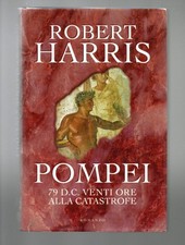 Libro POMPEI 79 D.C. venti ore alla catastrofe - Robert Harris - Mondolibri 2...