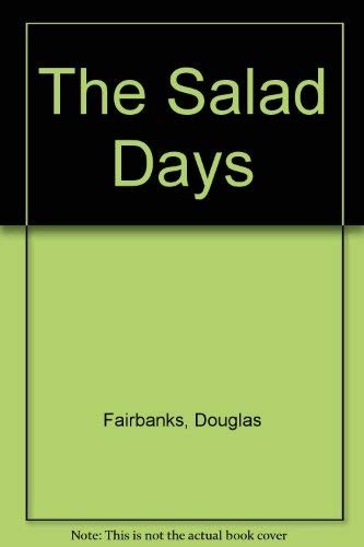 The salad days - the, days.
