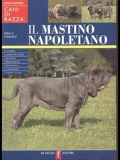 Il mastino napoletano. Guida illustrata libro Nuovo Cani di razza De Vecchi V