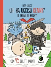 IL TRONO DI KENNY. CHI HA UCCISO KENNY?  - PERA TOONS - Tunué