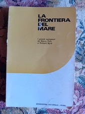 LA FRONTIERA DEL MARE I GRANDI NAVIGATORI DA MARCO POLO A RICHARD BYRD