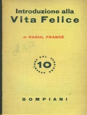 INTRODUZIONE ALLA VITA FELICE PSICOLOGIA/PSICHIATRIA RAOUL FRANCE' BOMPIANI