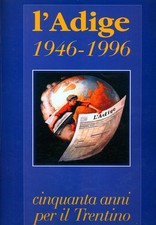 L'Adige: 1946-1996. Cinquanta
