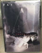 Fay Weldon / TROUBLE Signed 1st Edition 1993