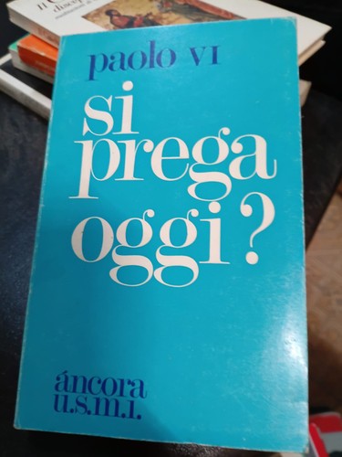 Prega oggi paolo vi - oggi?,