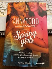 SPRING GIRLS ANNA TODD autrice di AFTER Sperling & Kupfer 1^ediz 2019 rilegato