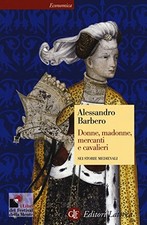 donne madonne mercanti e cavalieri sei storie medievali barbero alessandro 88581