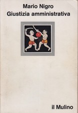 Giustizia amministrativa - Mario Nigro (Società editrice il Mulino) [1980]