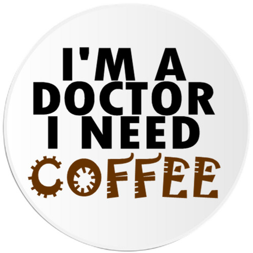 Doctor need coffee - need,