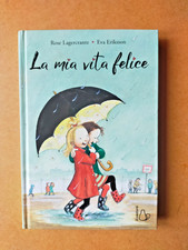 LA MIA VITA FELICE - Rose Lagercrantz e Eva Eriksson - Il castoro 2021