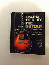 Learn to Play the Guitar: A Beginner's Guide to Play... by Capone, Phil Hardback