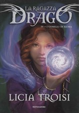 La ragazza drago (I gemelli di Kuma. Volume IV) - Licia Troisi [2011]