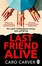 Last Friend Alive by Caro