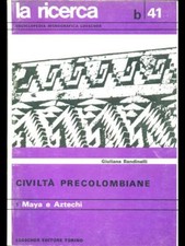 CIVILTA' PRECOLOMBIANE 1 - MAYA E AZTECHI PREISTORIA/STORIA ANTICA