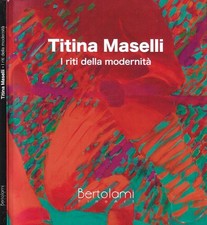 Titina Maselli. I riti della modernità. . Claudia Terenzi, a cura di. 2020. .