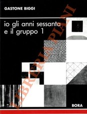 BIGGI Gastone - Io, gli anni Sessanta e il Gruppo 1 (3-39335)