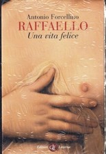 LS- RAFFAELLO UNA VITA FELICE - ANTONIO FORCELLINO - LATERZA ---- CS - YFS669
