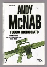 Libro Fuoco Incrociato Andy McNab TEA 2011 SC67