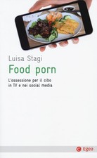 Food porn. L'ossessione del
