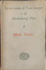 LE AVVENTURE DI TOM SAWYER E DI HUCKLEBERRY FINN TWAIN MARK EINAUDI 1949