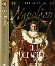 Napoleon. I cieli dell'Impero. Max Gallo. 199. IED.