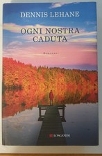 DENNIS LEHANE - OGNI NOSTRA CADUTA - LONGANESI 2017