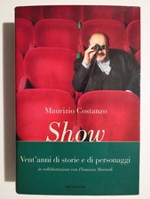 Show vent'anni di storie e di personaggi Maurizio Costanzo Mondadori 2001 1a ed