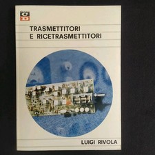 LUIGI RIVOLA - TRASMETTITORI E RICETRASMETTITORI - EDIZIONI CD RADIOTECNICA