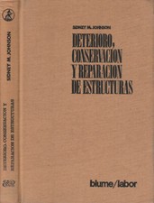 Deterioro, conservacion y reparacion de estructuras. . Sidney M. Johnson. 1973.