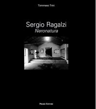 Sergio Ragalzi. Neronatura. MONOGRAFIA. Prearo, 2023