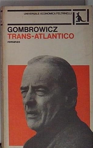 Gombrowicz trans atlantico - gombrowicz, trans-atlantico